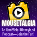 Visit Mousetalgia.com for the Best Unofficial Disneyland Podcast
